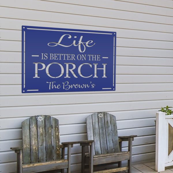 Life Is Better On The Porch Metal Sign - Speed Fabrication