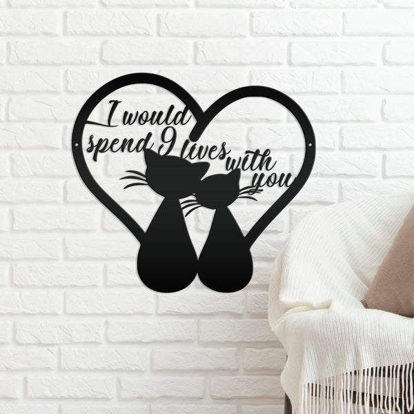 I Would Spend Nine Lives With You Cats With Heart Tails Metal Sign