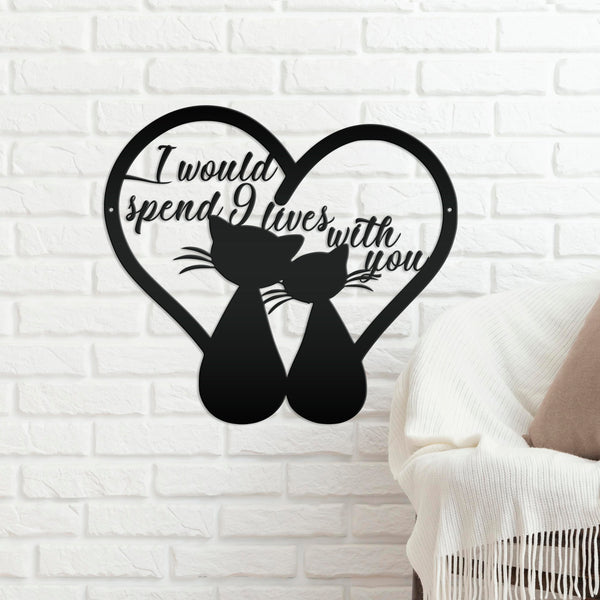 I Would Spend Nine Lives With You Cats With Heart Tails Metal Sign, Cat Metal Wall Decor, Cat Wall Art, Cat Art, Cat Home Decor , Cat Signs