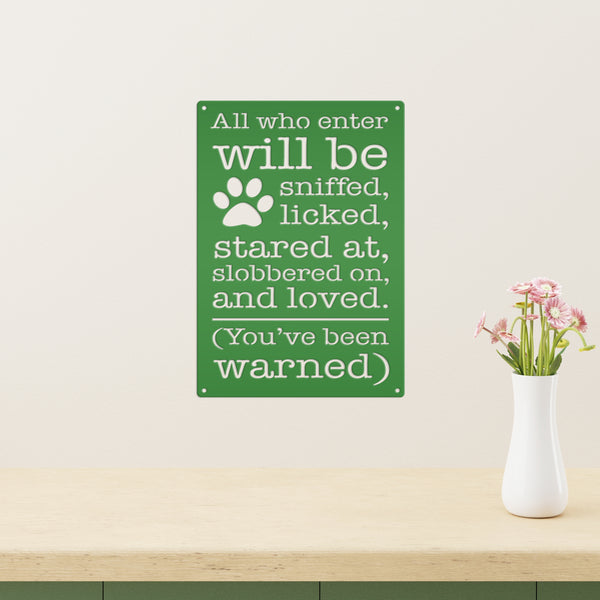 All Who Enter Will Be Licked, Stared At, Slobbered On, and Loved Dog Metal Sign-Cute Dog Sign -Funny Dog Signs-Dog Humor Signs-Dog Rules