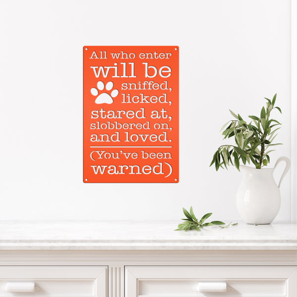 All Who Enter Will Be Licked, Stared At, Slobbered On, and Loved Dog Metal Sign-Cute Dog Sign -Funny Dog Signs-Dog Humor Signs-Dog Rules