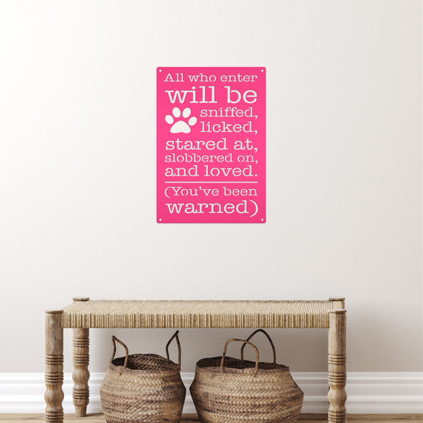 All Who Enter Will Be Licked, Stared At, Slobbered On, and Loved Dog Metal Sign-Cute Dog Sign -Funny Dog Signs-Dog Humor Signs-Dog Rules