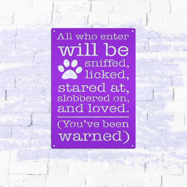 All Who Enter Will Be Licked, Stared At, Slobbered On, and Loved Dog Metal Sign-Cute Dog Sign -Funny Dog Signs-Dog Humor Signs-Dog Rules