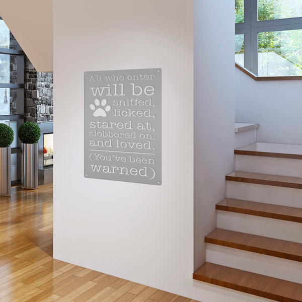 All Who Enter Will Be Licked, Stared At, Slobbered On, and Loved Dog Metal Sign-Cute Dog Sign -Funny Dog Signs-Dog Humor Signs-Dog Rules