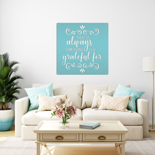 There Is Always Something To Be Grateful For - Metal Sign-Home Decor