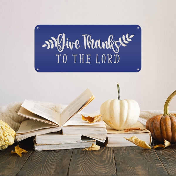 Give Thanks to the Lord  Metal Sign -Outdoor Decor - Religious sign