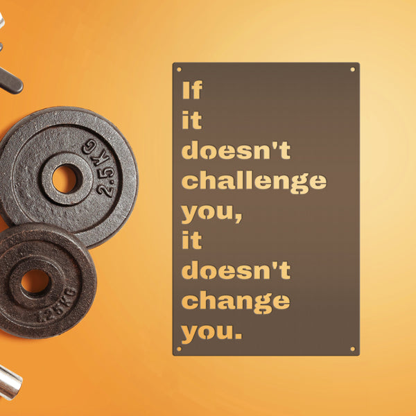 Doesn't Challenge, Doesn't Change Motivational Wall Hanging-Gym Sign-Motivational Wall Decor for the Gym-Gym Sign
