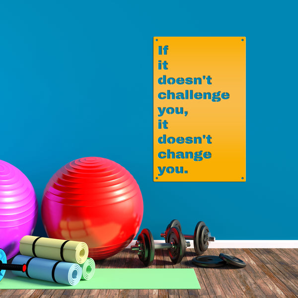 Doesn't Challenge, Doesn't Change Motivational Wall Hanging-Gym Sign-Motivational Wall Decor for the Gym-Gym Sign