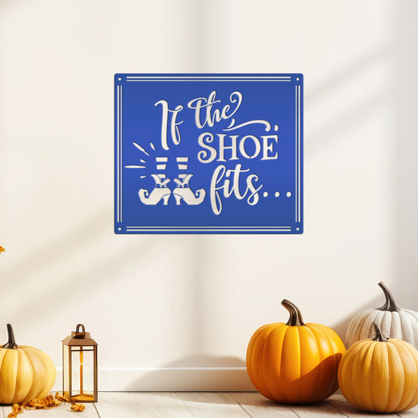 If the Shoe Fits Metal Sign - Halloween Decor