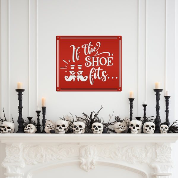 If the Shoe Fits Metal Sign - Halloween Decor