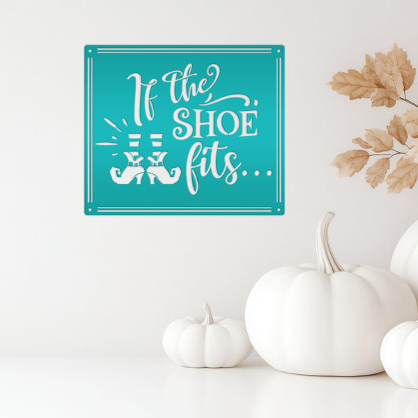If the Shoe Fits Metal Sign - Halloween Decor