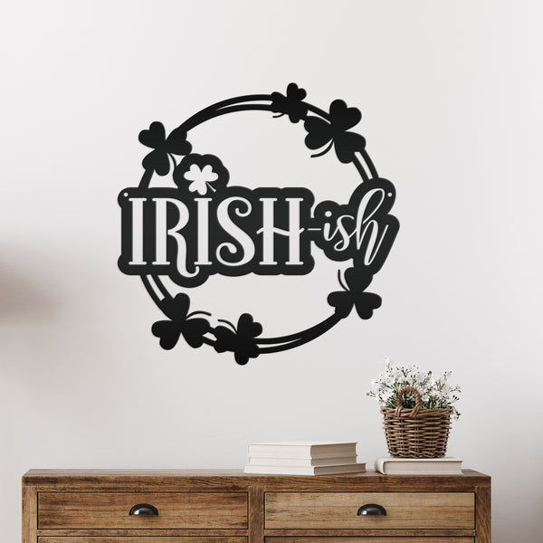 Irish-ish St. Patrick's Day Shamrock Metal Sign - St.Patty's Day-St. Patrick's Day Decor -Outdoor St. Patrick's Theme