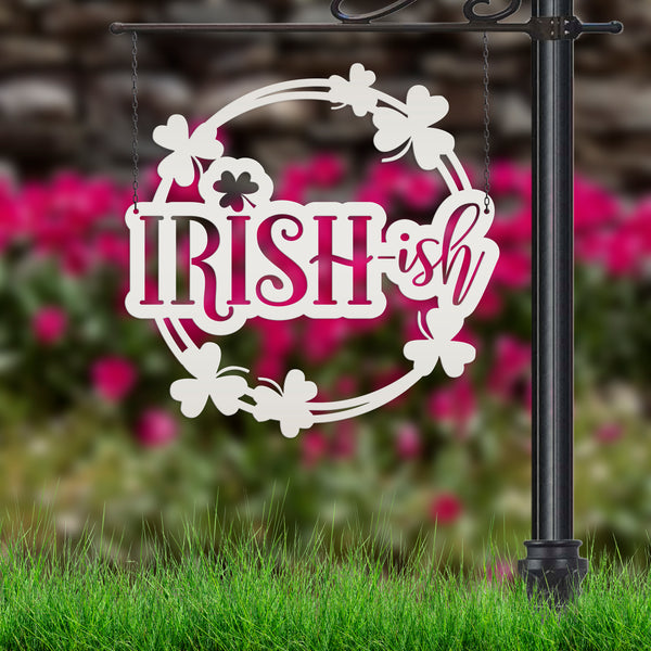 Irish-ish St. Patrick's Day Shamrock Metal Sign - St.Patty's Day-St. Patrick's Day Decor -Outdoor St. Patrick's Theme