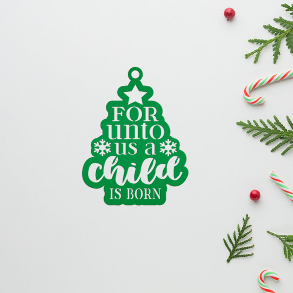 Metal Christmas Ornament For Unto Us A Child Is Born - Handmade Holiday Decor - Inspirational Quote - Seasonal Decoration - Stocking Stuffer