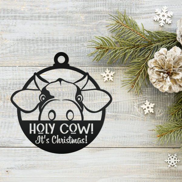 Holy Cow It's Christmas Metal Ornament, Holiday Decor, Farm Ornament