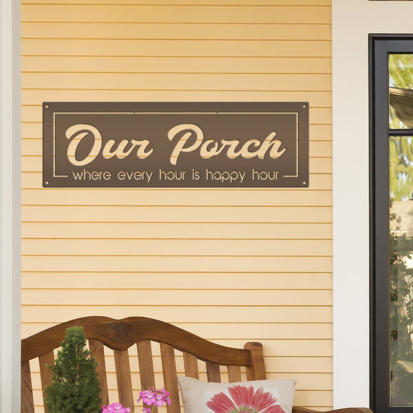 Our Porch Where Every Hour Is Happy Hour Metal Sign-Patio-Pool-Business Metal Sign-Happy Hour Metal Sign