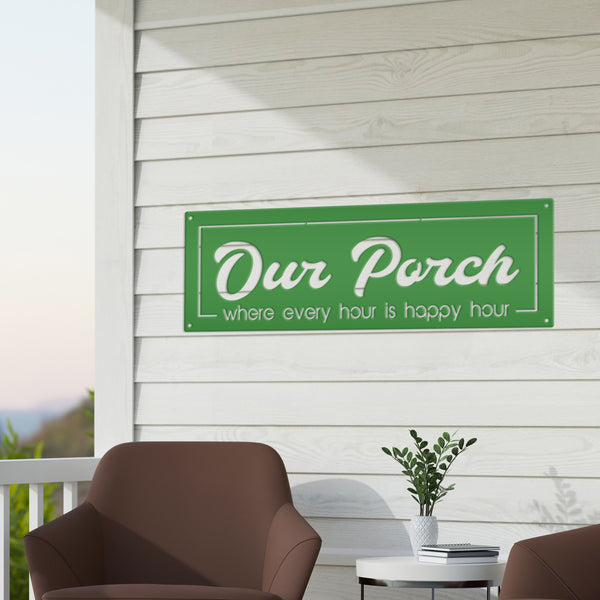 Our Porch Where Every Hour Is Happy Hour Metal Sign-Patio-Pool-Business Metal Sign-Happy Hour Metal Sign