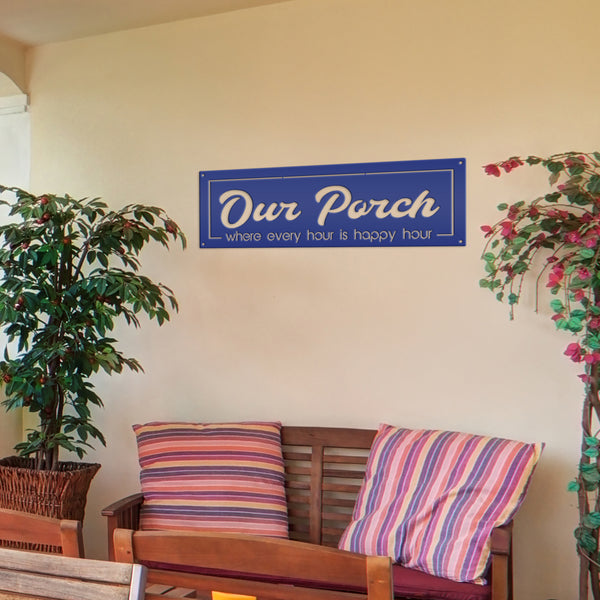 Our Porch Where Every Hour Is Happy Hour Metal Sign-Patio-Pool-Business Metal Sign-Happy Hour Metal Sign