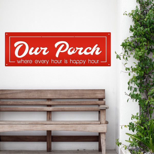 Our Porch Where Every Hour Is Happy Hour Metal Sign-Patio-Pool-Business Metal Sign-Happy Hour Metal Sign
