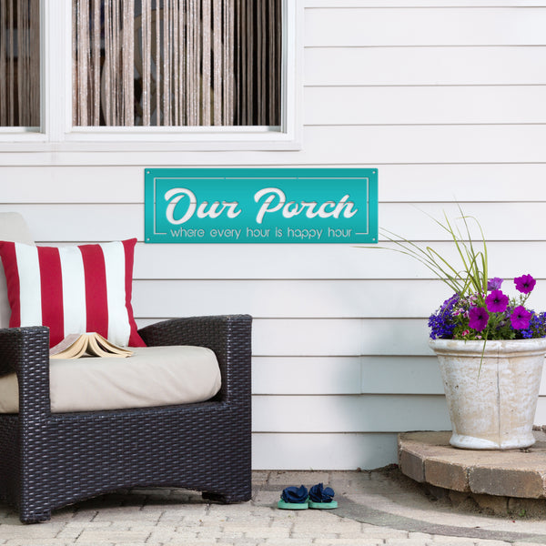 Our Porch Where Every Hour Is Happy Hour Metal Sign-Patio-Pool-Business Metal Sign-Happy Hour Metal Sign