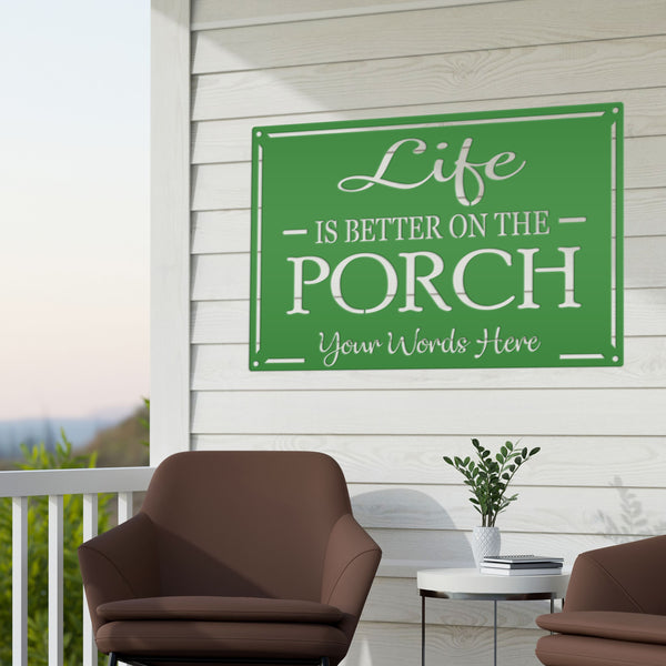 Life Is Better On The Porch Metal Sign - Speed Fabrication