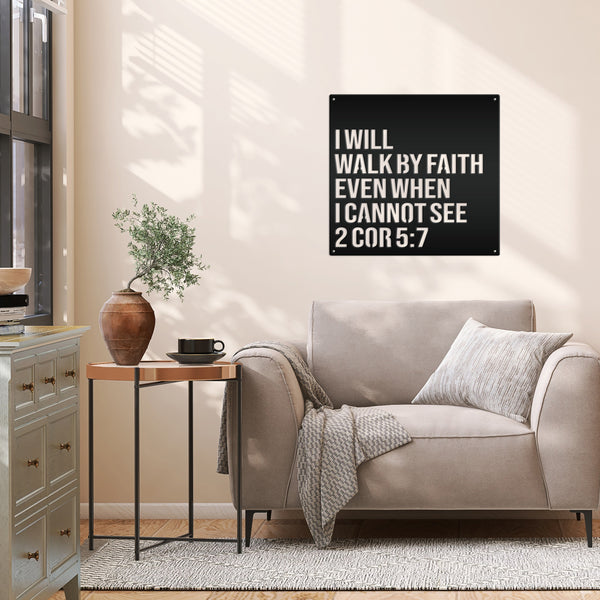 I Will Walk By Faith Even When I cannot See Home Metal Sign -Christian Home Decor-Wall Art-Wall Decor-Wall Metal Decal -Bible Verse Art-Hanging Bible Verse Words Art