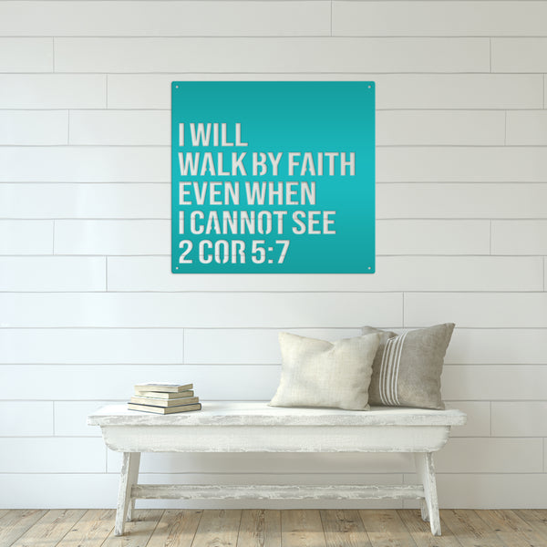 I Will Walk By Faith Even When I cannot See Home Metal Sign -Christian Home Decor-Wall Art-Wall Decor-Wall Metal Decal -Bible Verse Art-Hanging Bible Verse Words Art