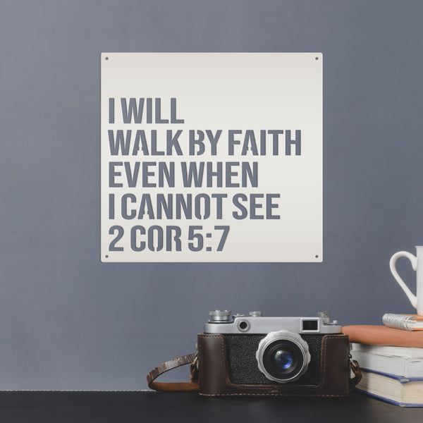 I Will Walk By Faith Even When I cannot See Home Metal Sign -Christian Home Decor-Wall Art-Wall Decor-Wall Metal Decal -Bible Verse Art-Hanging Bible Verse Words Art