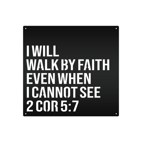 I Will Walk By Faith Even When I cannot See Home Metal Sign -Christian Home Decor-Wall Art-Wall Decor-Wall Metal Decal -Bible Verse Art-Hanging Bible Verse Words Art