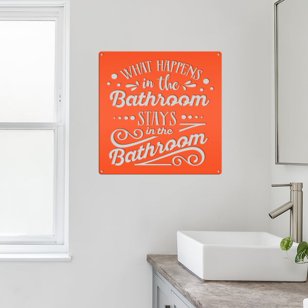 What Happens In The Bathroom Stays In The Bathroom Metal Sign-Bathroom Sign-Bath House -Shower House-Powder Room Wall Art- Wall Decor-Bathroom Decor