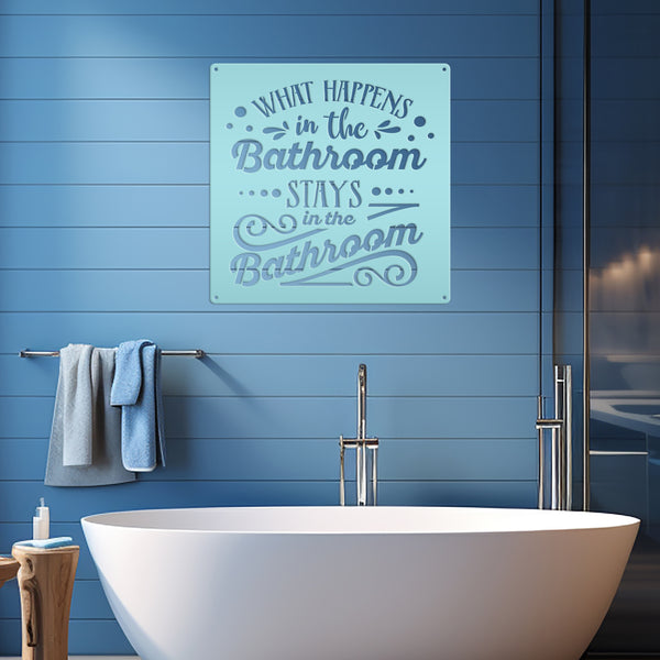 What Happens In The Bathroom Stays In The Bathroom Metal Sign-Bathroom Sign-Bath House -Shower House-Powder Room Wall Art- Wall Decor-Bathroom Decor