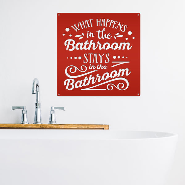 What Happens In The Bathroom Stays In The Bathroom Metal Sign-Bathroom Sign-Bath House -Shower House-Powder Room Wall Art- Wall Decor-Bathroom Decor