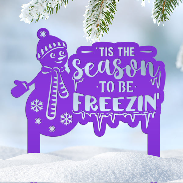 Winter Snowman Tis The Season To Be Freezin' Christmas/Holiday Yard Stake