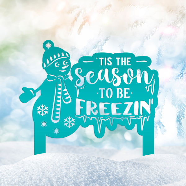 Winter Snowman Tis The Season To Be Freezin' Christmas/Holiday Yard Stake