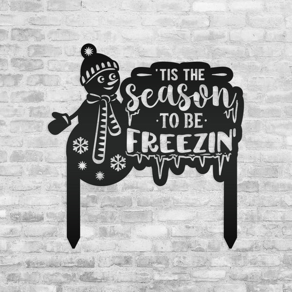 Winter Snowman Tis The Season To Be Freezin' Christmas/Holiday Yard Stake