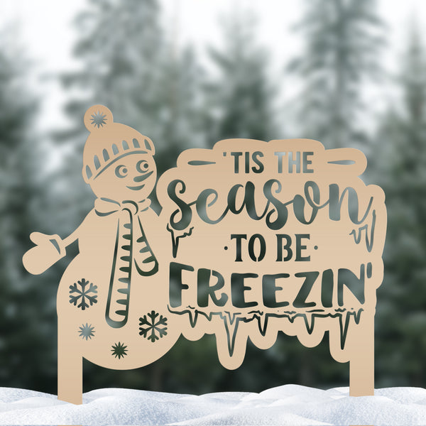 Winter Snowman Tis The Season To Be Freezin' Christmas/Holiday Yard Stake