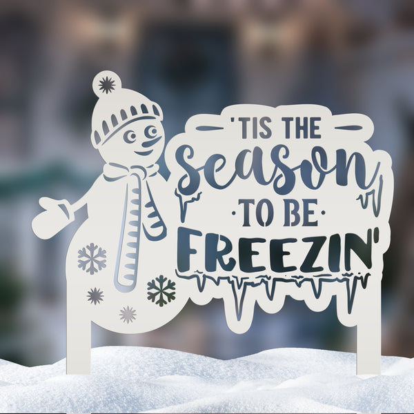 Winter Snowman Tis The Season To Be Freezin' Christmas/Holiday Yard Stake