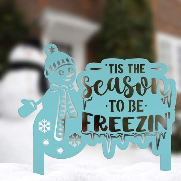 Winter Snowman Tis The Season To Be Freezin' Christmas/Holiday Yard Stake