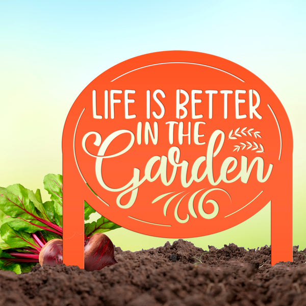 Life is Better in the Garden Metal Yard Stake, Garden Decor, Mother's Day Gift, Gift for the Gardner, Gift for Grandma