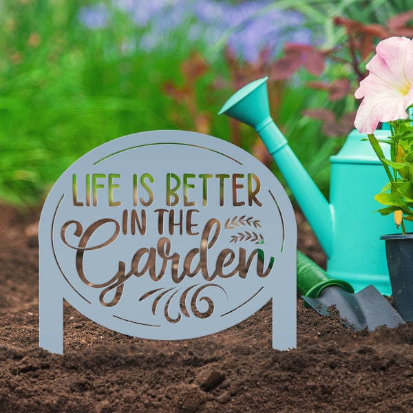 Life is Better in the Garden Metal Yard Stake, Garden Decor, Mother's Day Gift, Gift for the Gardner, Gift for Grandma