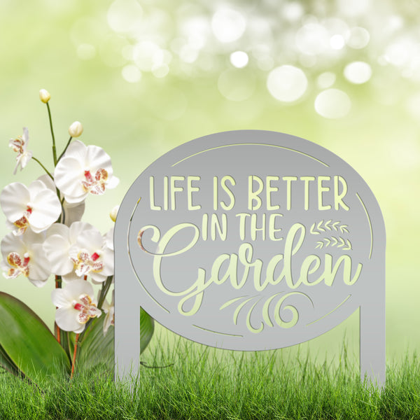 Life is Better in the Garden Metal Yard Stake, Garden Decor, Mother's Day Gift, Gift for the Gardner, Gift for Grandma
