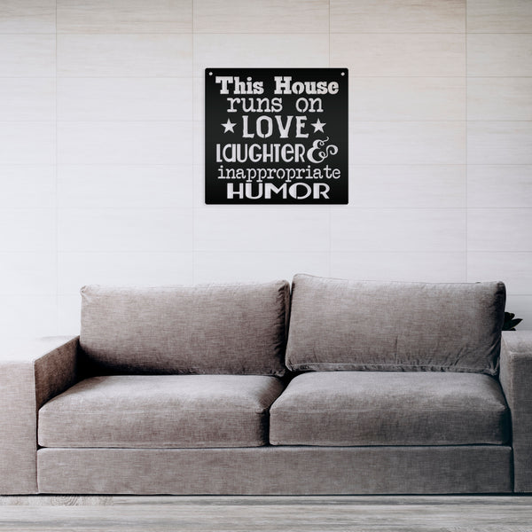 This House Runs On Love Laughter & Inappropriate Humor Metal Sign
