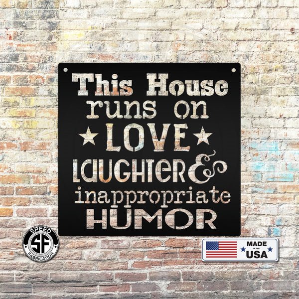 This House Runs On Love Laughter & Inappropriate Humor Metal Sign