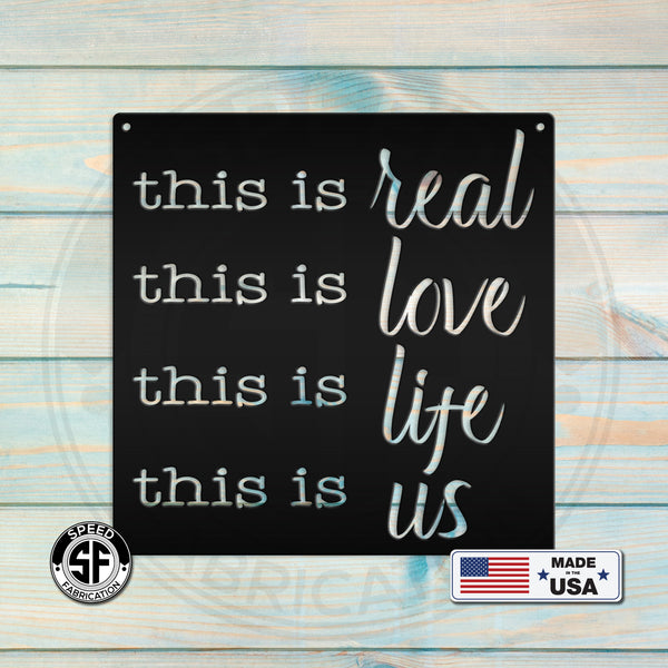 This Is Real This Is Love This Is Life This is Us Home Decor Metal Sign