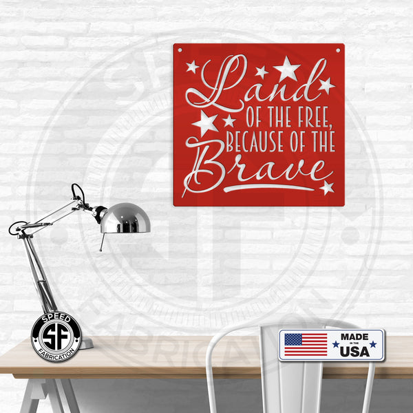 Land Of The Free Because Of The Brave American Metal Sign