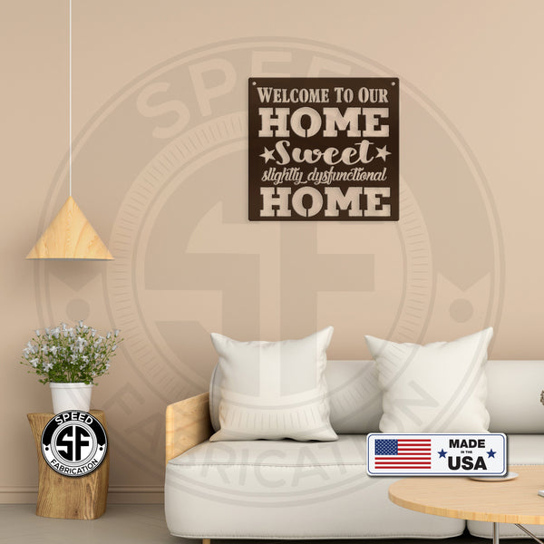 Welcome to Our Home Sweet Slightly Disfunctional Home Metal Sign
