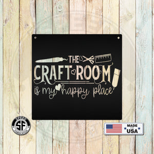 The Craft Room Is My Happy Place Metal Sign