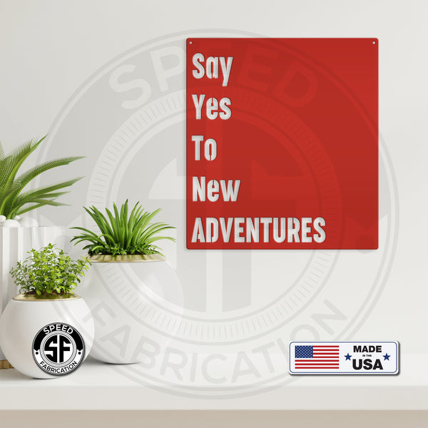 Say Yes To New Adventures Home Décor Metal Sign