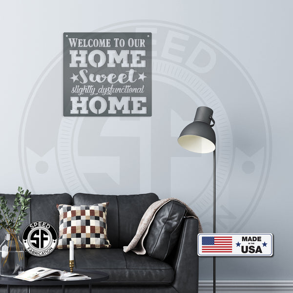 Welcome to Our Home Sweet Slightly Disfunctional Home Metal Sign