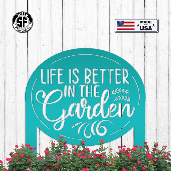 Life is Better in the Garden Metal Yard Stake, Garden Decor, Mother's Day Gift, Gift for the Gardner, Gift for Grandma